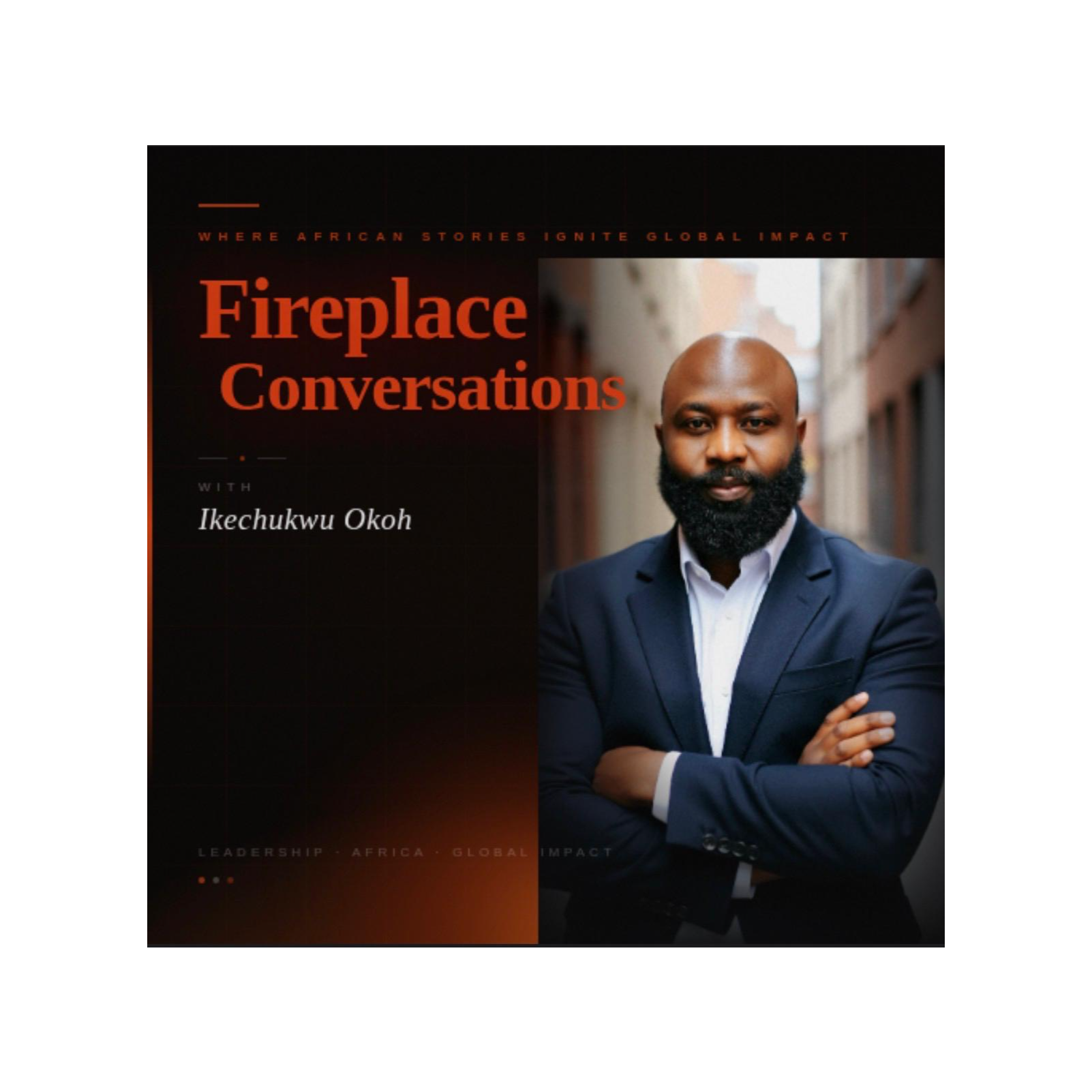 FIREPLACE CONVERSATIONS: Where African Stories Ignite Global Impact