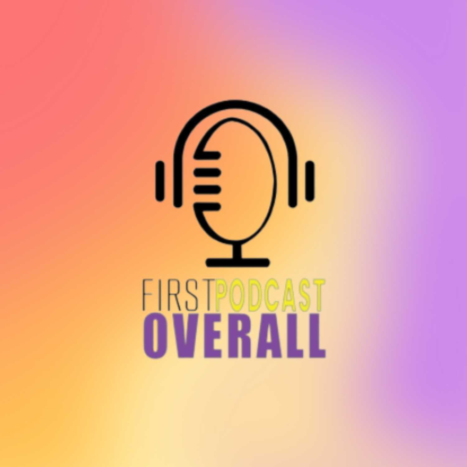 First Overall Podcast