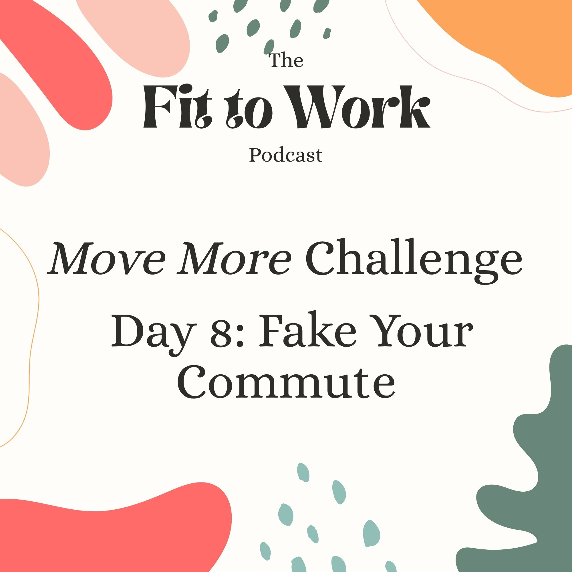 Move More Challenge Day 8: Fake Your Commute episode artwork