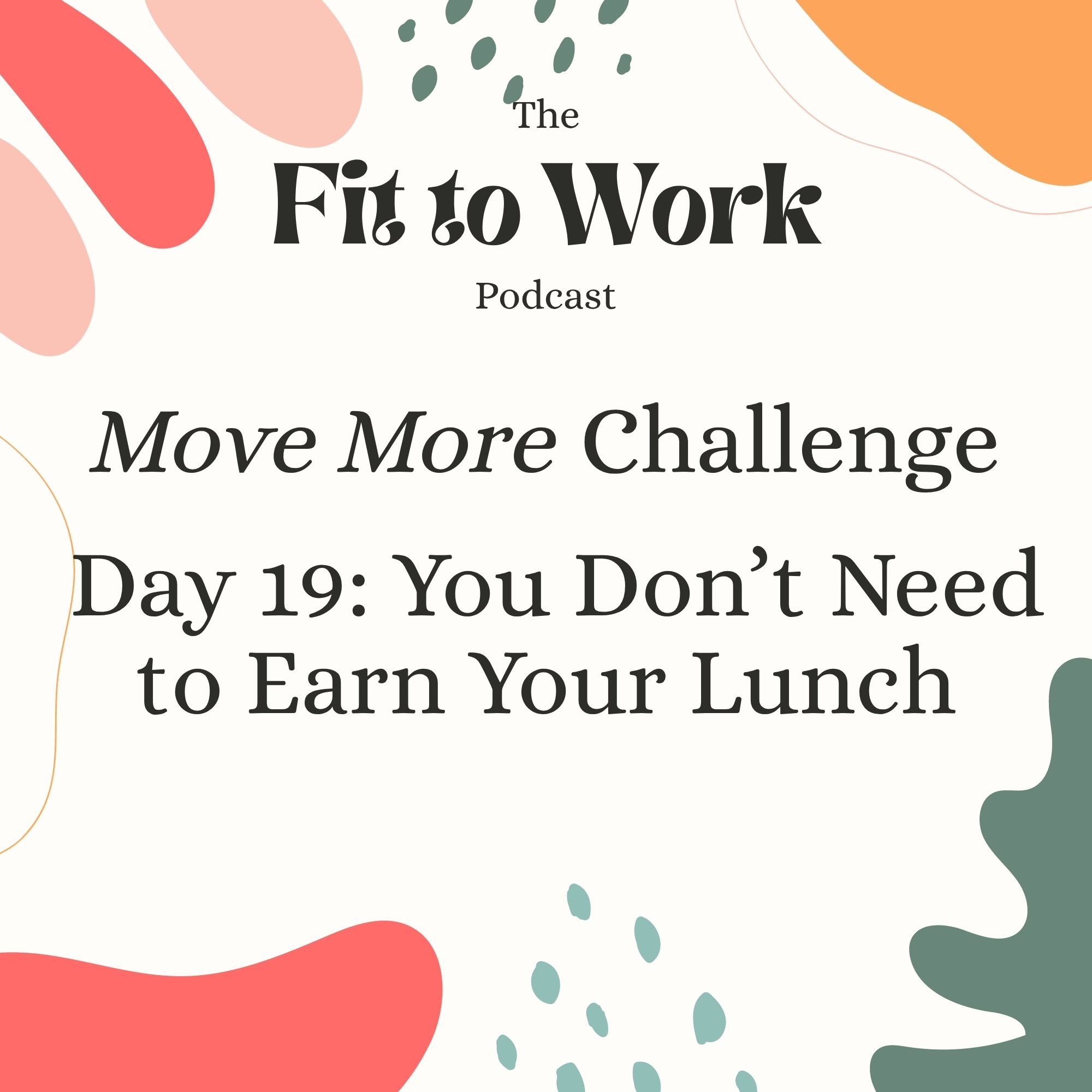Move More Challenge Day 19: You Don’t Need to Earn Your Lunch episode artwork