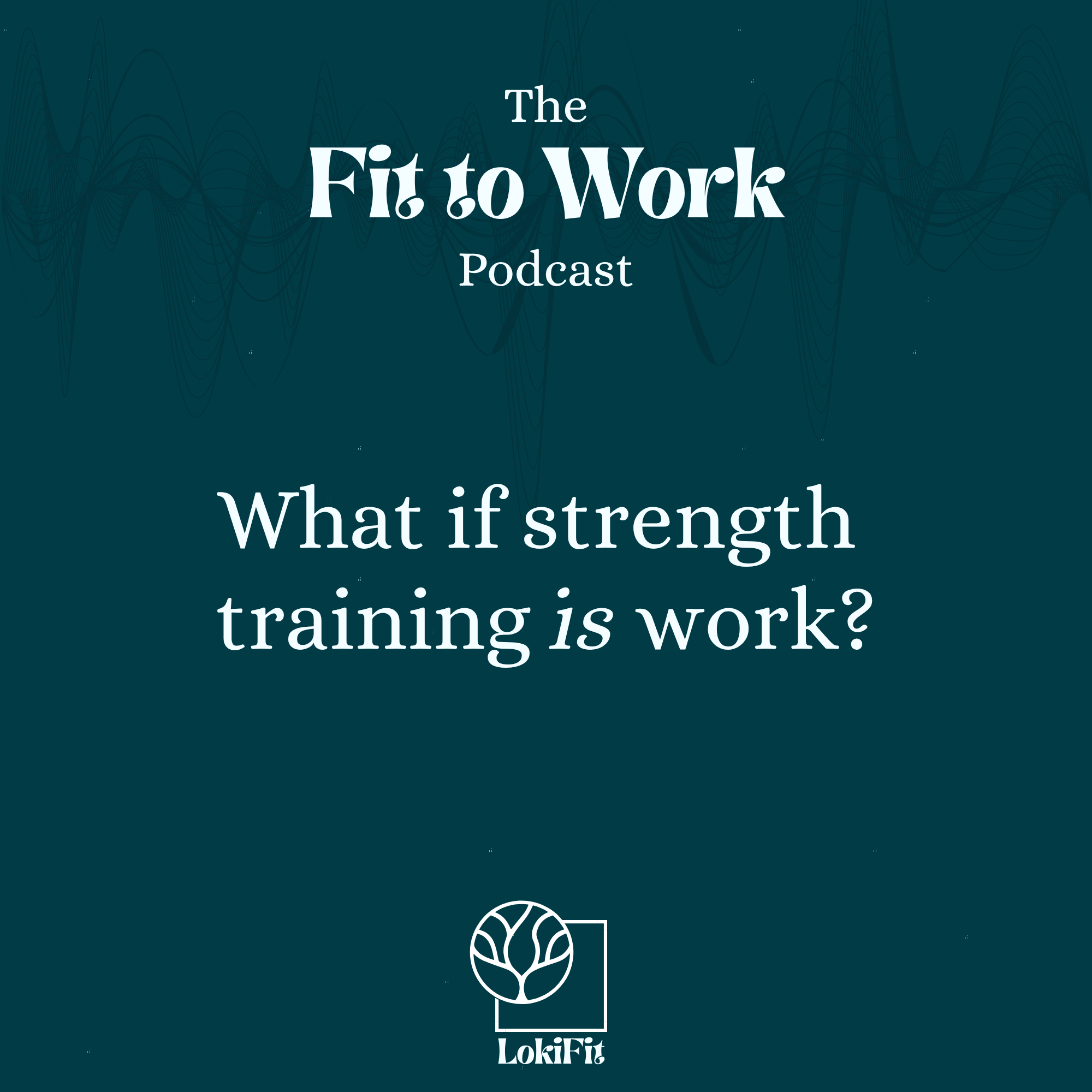 What if Strength Training IS Work? episode artwork