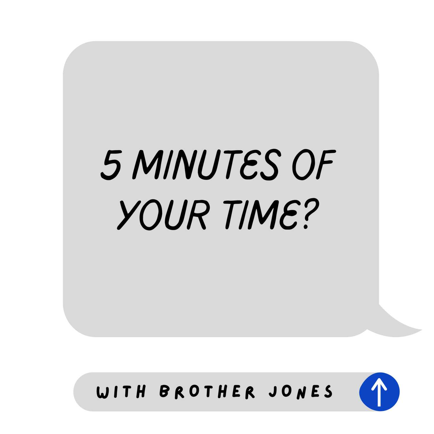 5 Minutes of Your Time?