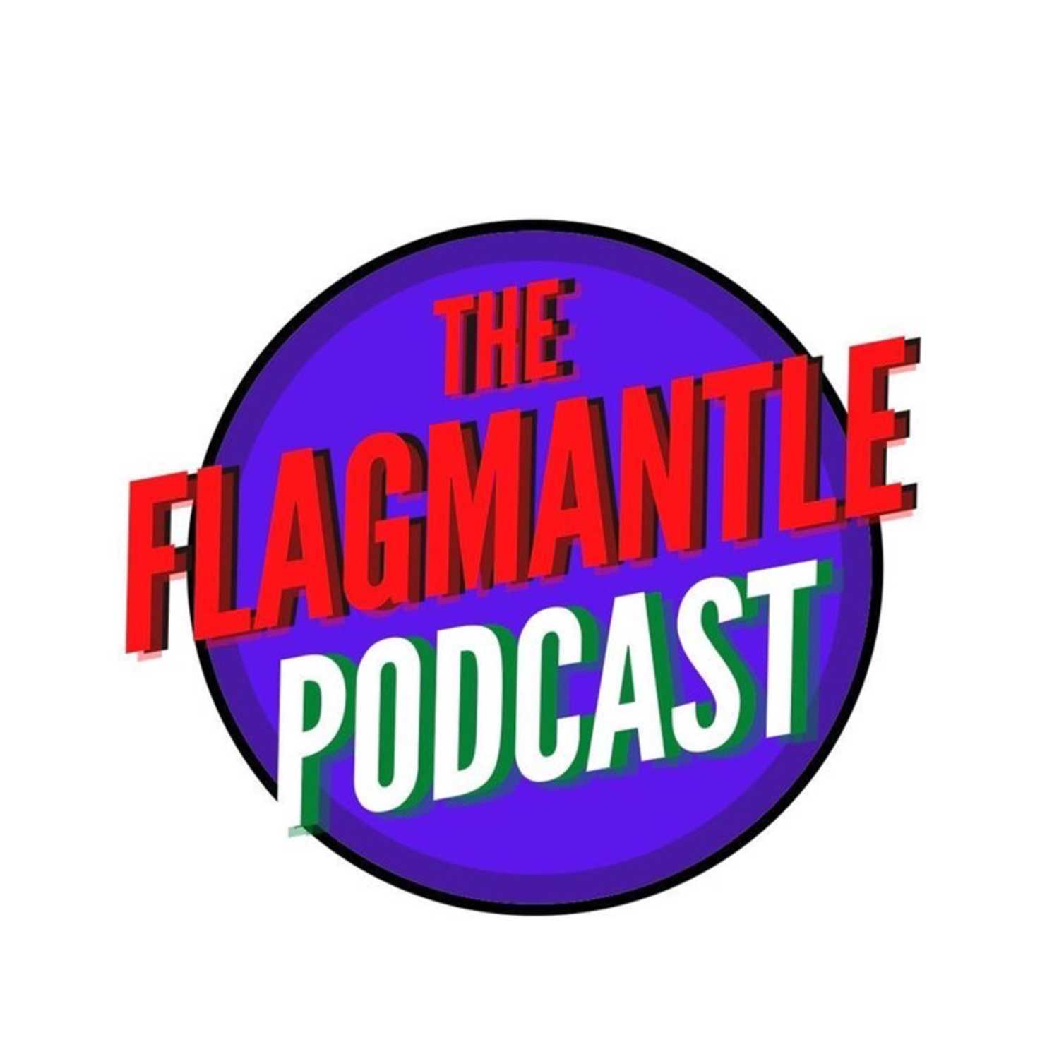 The Flagmantle Podcast