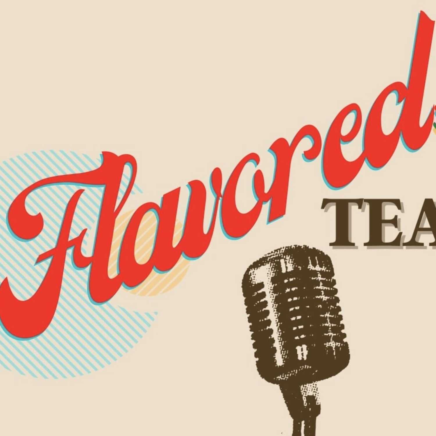 The Flavored Tea Podcast