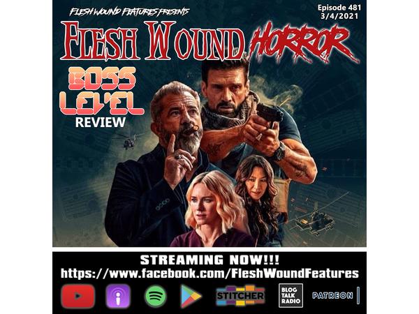 Flesh Wound HORROR - Episode 481: BOSS LEVEL Review episode artwork