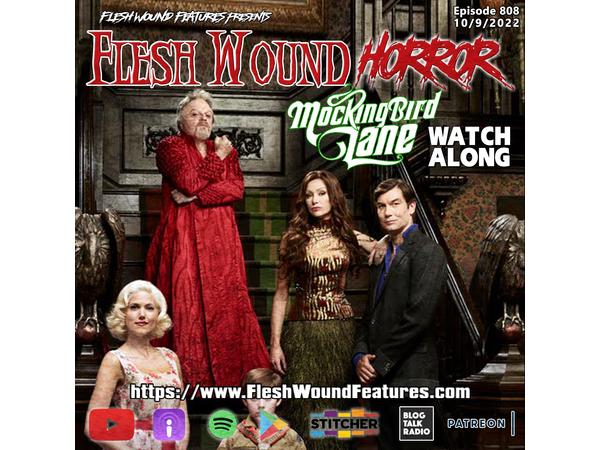 Flesh Wound HORROR - Episode 808: MOCKINGBIRD LANE (2012) Watch Along episode artwork