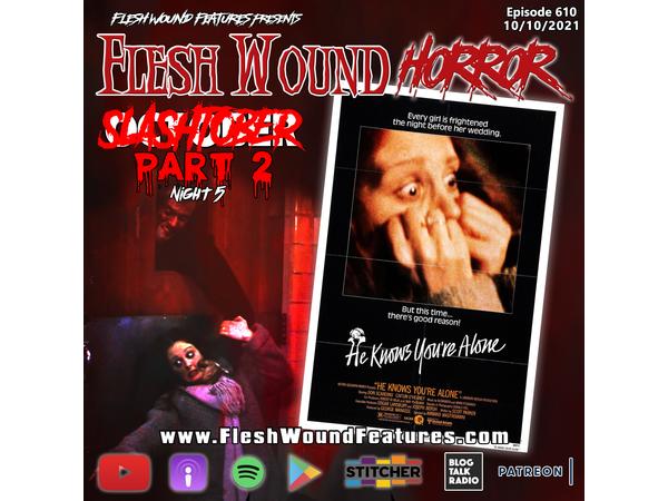 Flesh Wound HORROR - Episode 610: SLASHtober: Part II - Night 5 episode artwork