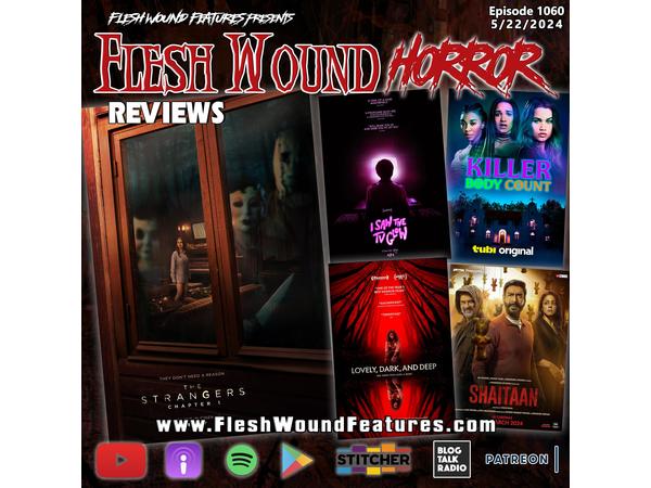 Flesh Wound HORROR -Episode 1060: All New Reviews including THE STRANGERS: CH.1 episode artwork
