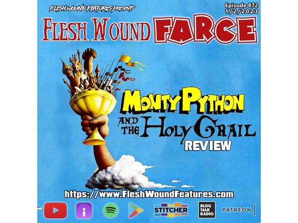 Flesh Wound FARCE - Episode 872: MONTY PYTHON AND THE HOLY GRAIL episode artwork