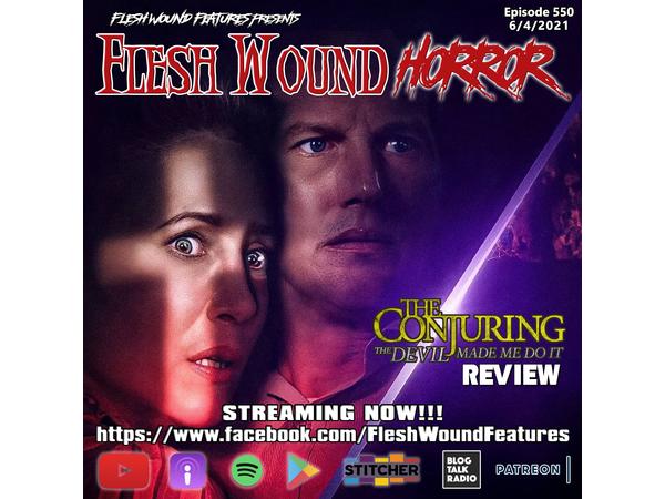 Flesh Wound HORROR - Episode 550: THE CONJURING: THE DEVIL MADE ME DO IT Review episode artwork