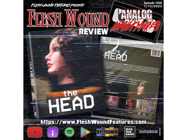 Flesh Wound HORROR -Episode 1020: Analog Nightmares: THE HEAD (2019) Review episode artwork