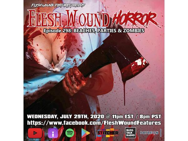 Flesh Wound Radio - Episode 298: Beaches, Parties & Zombies (7/29/2020) episode artwork