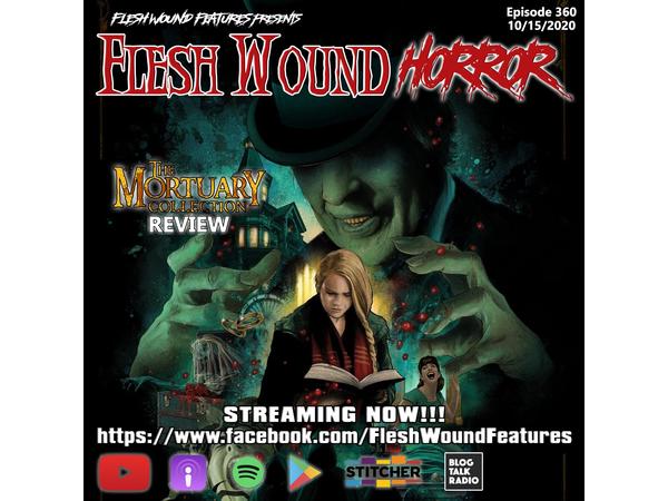 Flesh Wound HORROR - Episode 360: THE MORTUARY COLLECTION Review (10/15/20) episode artwork