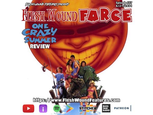 Flesh Wound FARCE - Episode 557: ONE CRAZY SUMMER Review episode artwork