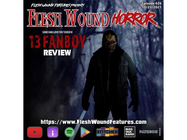 Flesh Wound HORROR - Episode 626: 13 FANBOY Review episode artwork