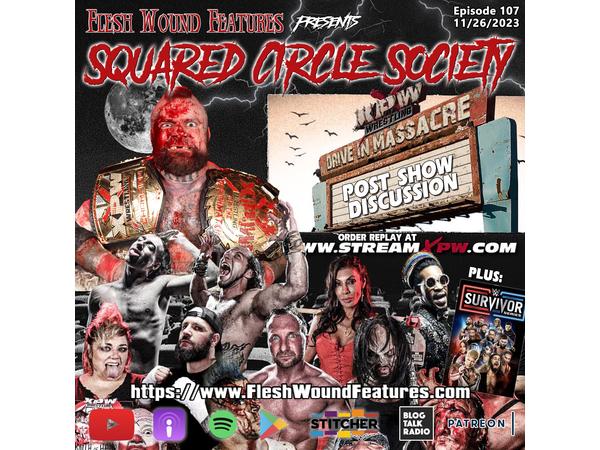 Flesh Wound Features presents Squared Circle Society - Ep. 107 (11/26/23) episode artwork