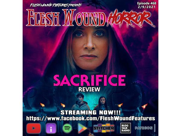 Flesh Wound HORROR - Episode 468: SACRIFICE Review (2/9/21) episode artwork
