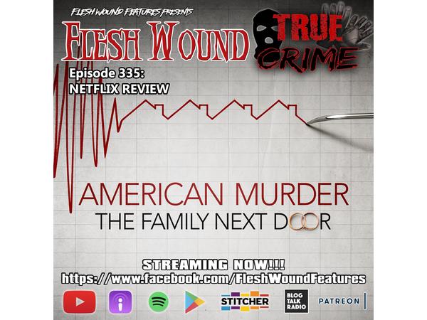 Flesh Wound Radio - Episode 335: Netflix AMERICAN MURDER Review (10/1/20) episode artwork