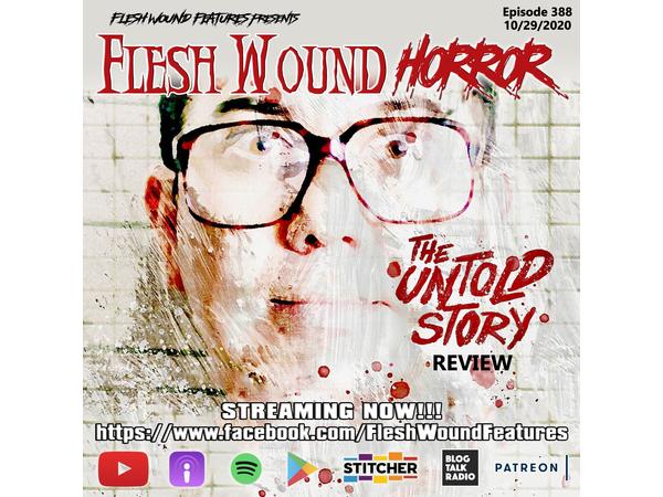 Flesh Wound HORROR - Episode 388: THE UNTOLD STORY Review (10/30/20) episode artwork