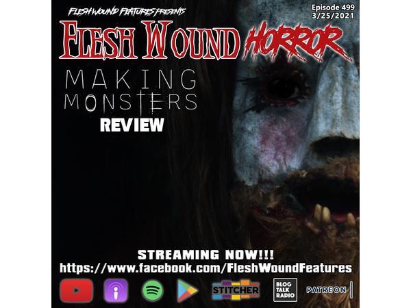 Flesh Wound HORROR - Episode 499: MAKING MONSTERS Review episode artwork