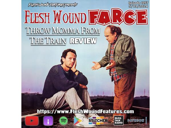 Flesh Wound FARCE - Episode 1057: THROW MOMMA FROM THE TRAIN (1987) Review episode artwork