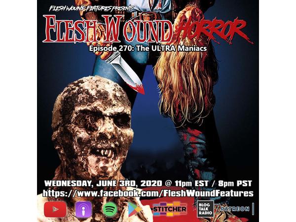 Flesh Wound Radio - Episode 270: The ULTRA Maniacs (6/3/20) episode artwork