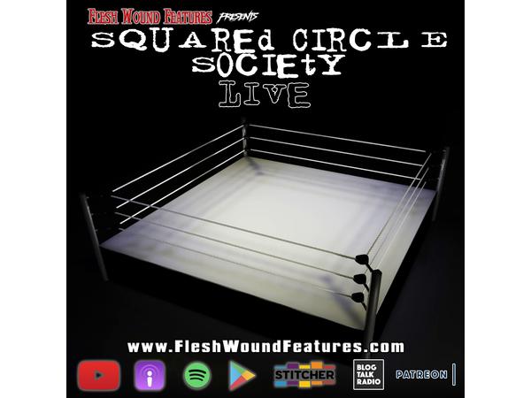 Flesh Wound Features presents Squared Circle Society - Ep. 70 (10/17/21) episode artwork
