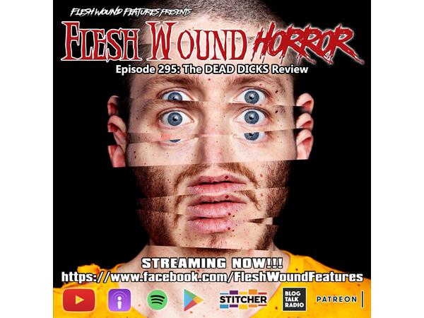 Flesh Wound Radio - Episode 295: The DEAD DICKS Review (7/23/2020) episode artwork