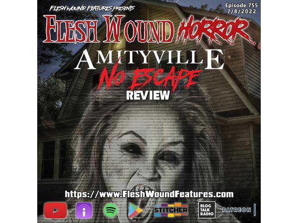 Flesh Wound HORROR- Episode 755: AMITYVILLE: NO ESCAPE Review episode artwork