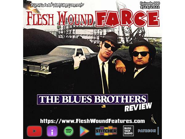 Flesh Wound FARCE - Episode 794: THE BLUES BROTHERS (1979) Review episode artwork