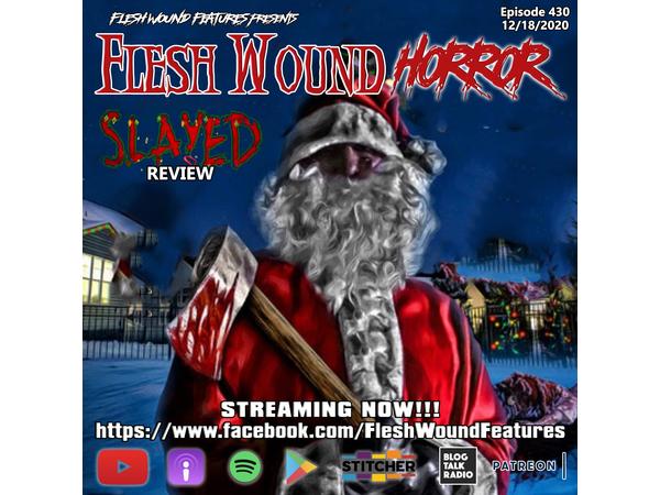 Flesh Wound HORROR - Episode 430: SLAYED Review (12/18/20) episode artwork