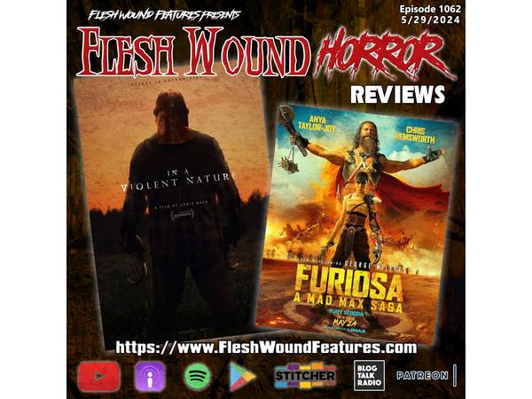 Flesh Wound HORROR -Episode 1062: IN A VIOLENT NATURE & FURIOSA: A MAD MAX SAGA episode artwork