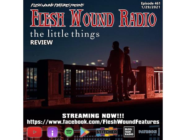 Flesh Wound Radio - Episode 461: THE LITTLE THINGS (HBOmax) Review (1/29/21) episode artwork