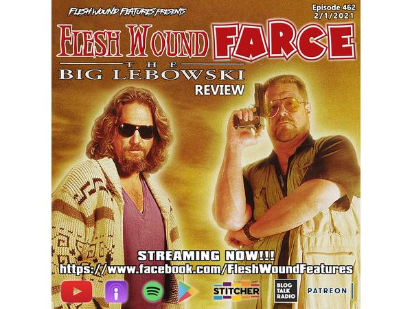 Flesh Wound FARCE - Episode 462: THE BIG LEBOWSKI Review (2/1/21) episode artwork