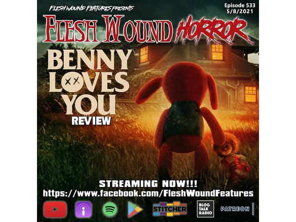 Flesh Wound HORROR - Episode 533: BENNY LOVES YOU Review episode artwork