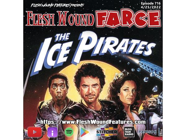 Flesh Wound FARCE - Episode 716: THE ICE PIRATES (1984) Review episode artwork