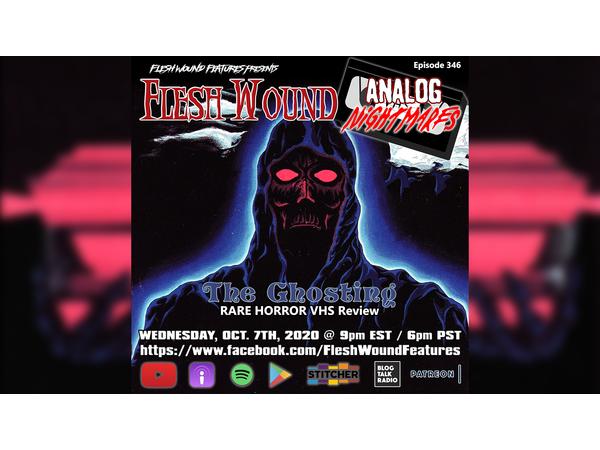 Flesh Wound Radio - Episode 346: Analog Nightmares: THE GHOSTING (10/7/20) episode artwork