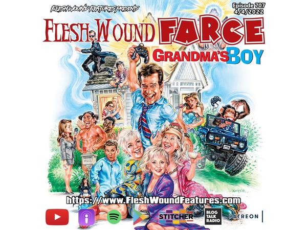 Flesh Wound FARCE - Episode 707: GRANDMA'S BOY (2006) Review episode artwork