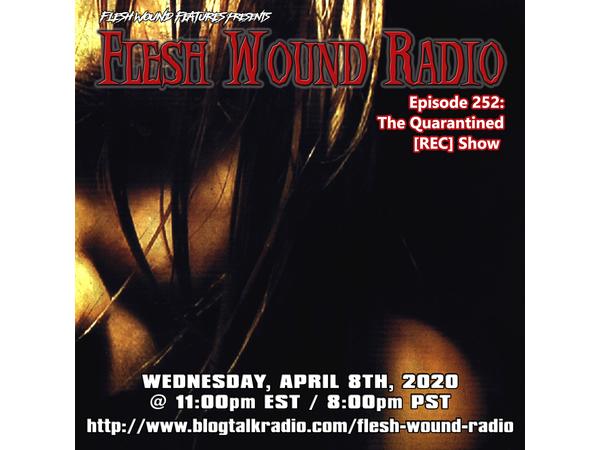 Flesh Wound Radio - Episode 252: The Quarantined [REC] Show (4/8/2020) episode artwork