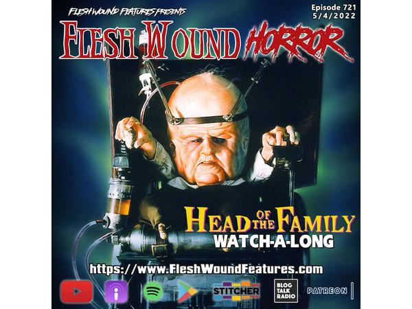 Flesh Wound HORROR - Episode 721: HEAD OF THE FAMILY (1996) Watch Party episode artwork