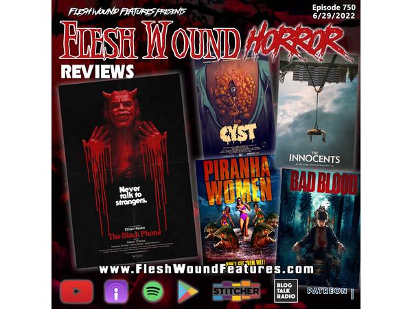Flesh Wound HORROR - Episode 750: 5 All New Reviews including THE BLACK PHONE!!! episode artwork