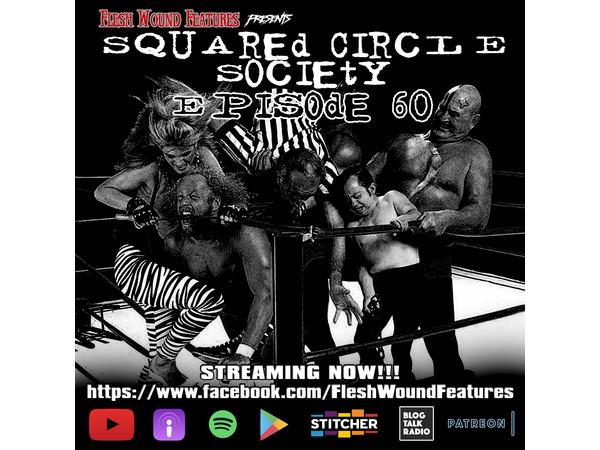 Flesh Wound Features presents Squared Circle Society - Episode 60 (6/19/2020) episode artwork