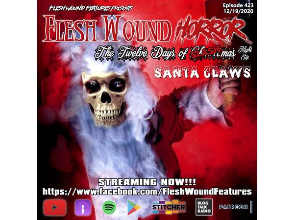 Flesh Wound Radio - Ep.423: 12 Days of SLASHmas - SANTA CLAWS (12/19/20) episode artwork