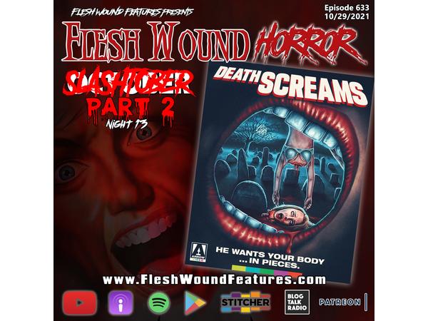 Flesh Wound HORROR - Episode 633: SLASHtober: Part II - Night 13 episode artwork