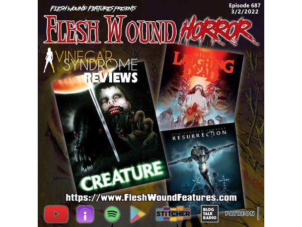 Flesh Wound HORROR - Episode 587: CREATURE, LAUGHING DEAD & RESURRECTION Review episode artwork