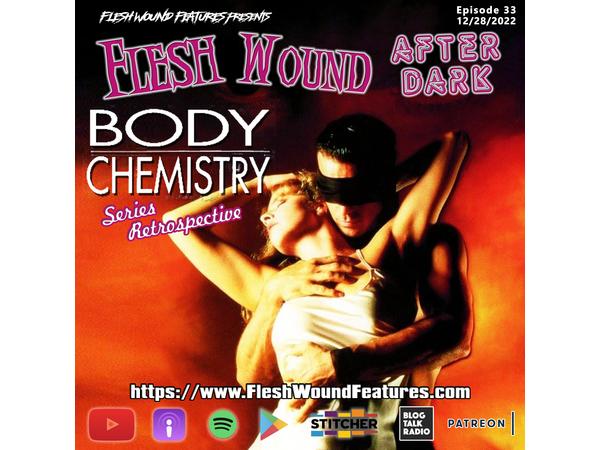 Flesh Wound After Dark - Episode 33: BODY CHEMISTRY Series Retrospective episode artwork