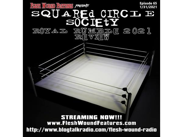Flesh Wound Features presents Squared Circle Society - Ep. 65 (1/31/21) episode artwork