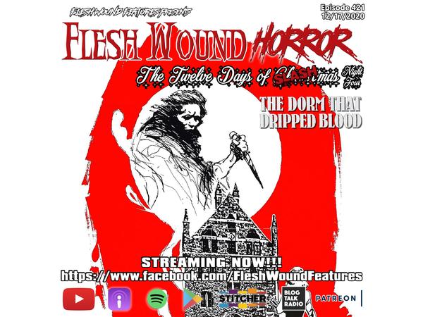 Flesh Wound Radio - Ep.421: 12 Days of SLASHmas- DORM THAT DRIPPED BLOOD (12/17) episode artwork