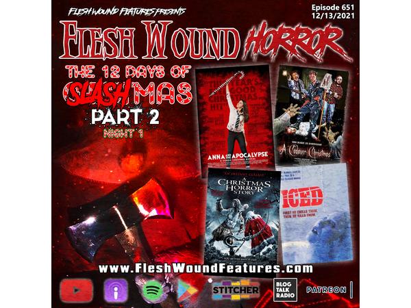 Flesh Wound Radio - Episode 651: 12 Days of SLASHmas - Night 1 (12/13/21) episode artwork