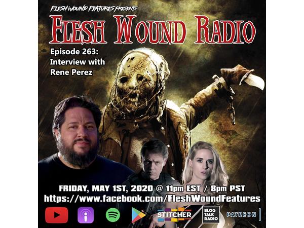 Flesh Wound Radio - Episode 263: Interview with Rene Perez (5/1/20) episode artwork
